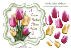 A Garden In Spring Without Tulip Flowers Would Be Pointless - 7 x 7 Card Topper With Decoupage