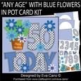 'any Age' with Blue Flowers in Pot Card Kit