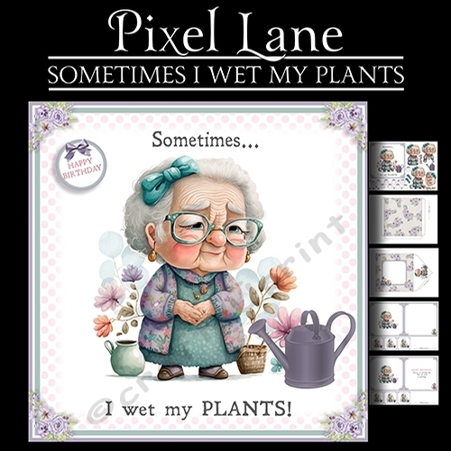 Sometimes I Wet my Plants!