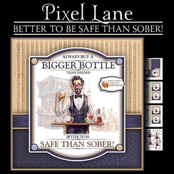Better To Be Safe Than Sober!