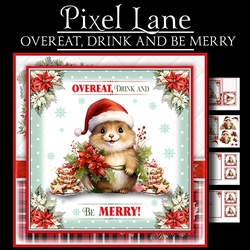 Overeat, Drink And Be Merry