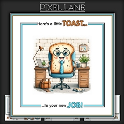 Heres A Little Toast To Your New Job!