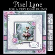 For a Very Dear Friend