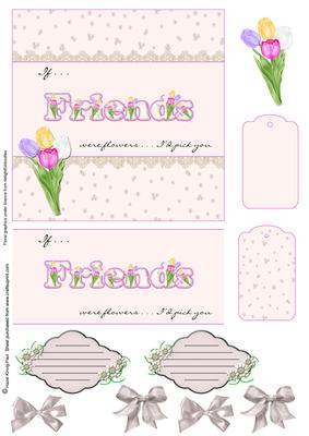 If Friends Were Flowers . . .