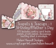 Teapots & Teacups 1 - double fold card - Birthday/Mothers Day.