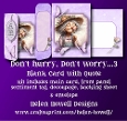 Dont hurry 3 - Blank Card with Quote