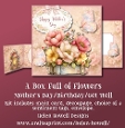 A Box full of Flowers - A Mothers Day/Birthday/Get Well Card