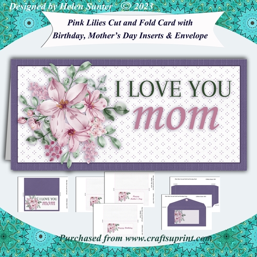 Pink Lilies I Love You Mom Cut and Fold Card with Inserts & Envelope