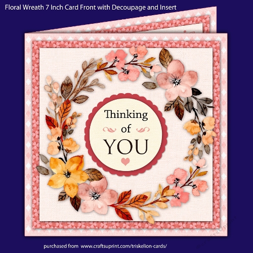 Floral Wreath 7 Inch Decoupage Card Front with Insert and Sentiments