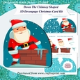 Down The Chimney Shaped 3D Decoupage Christmas Card with Insert Mini Kit