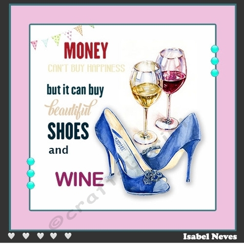 Money can buy Shoes and Wine