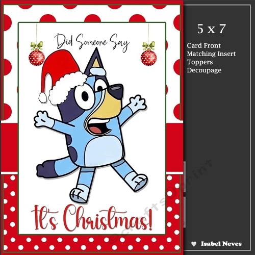 5x7 ~ Its Christmas Bluey