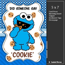 5x7 ~ Did Someone Say Cookie