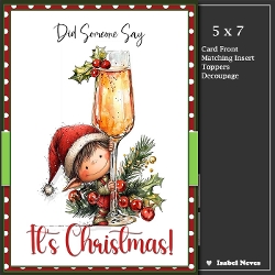 5x7 ~ Did Someone Say Its Christmas 17