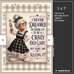 cup1457194_2073 - 5x7 ~ Crazy Old Lady Killing It