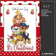 5x7 ~ Its Christmas PawPatrol
