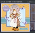 Life Is Better With Friends 3