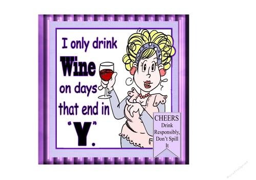 I Only Drink Wine On Days Ending In Y