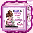 I DONT LIKE MORNING PEOPLE 7.5 Humorous Decoupage & Insert Mini Kit