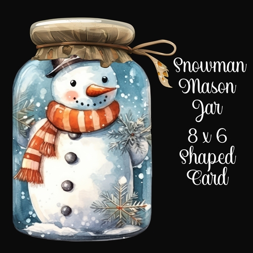 Snowman Mason Jar 8 x 6 Shaped Card