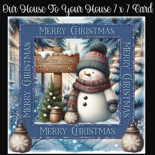 Our House To Your House 7 x 7 Card