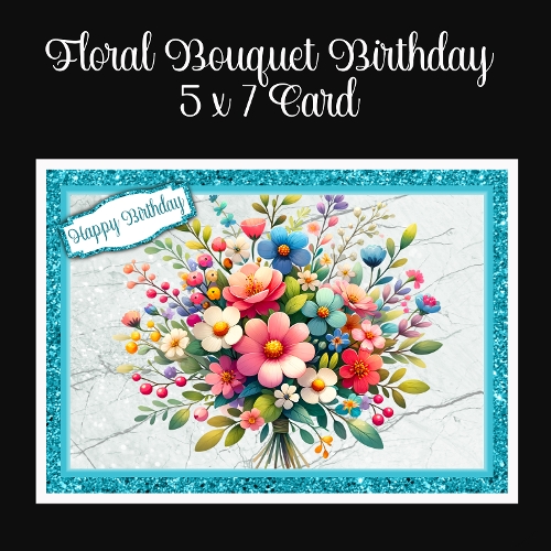 Floral Bouquet Birthday 5 x 7 Card