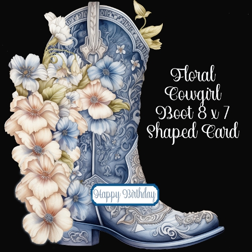 Floral Cowgirl Boot 8 x 7 Shaped Card