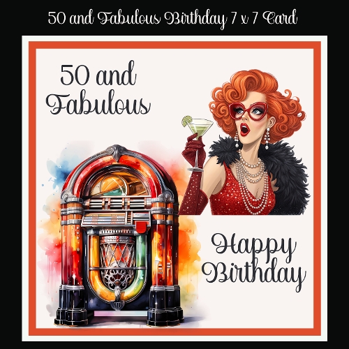 cup1386052_2474 - 50 and Fabulous Birthday 7 x 7 Card