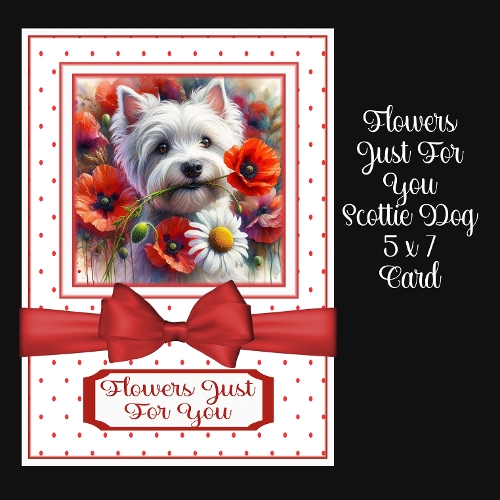 Flowers Just For You Scottie Dog 5 x 7 Card