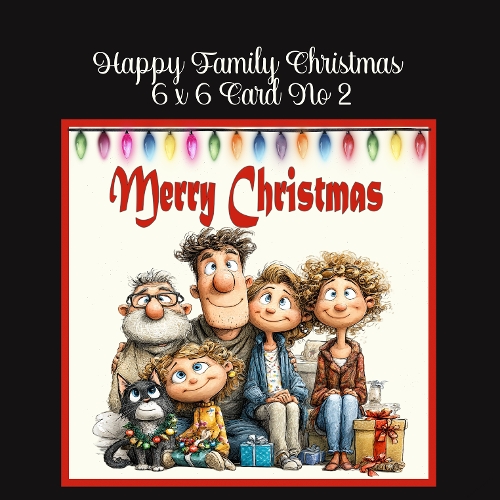 Happy Christmas Family 6 x 6 Card No 2