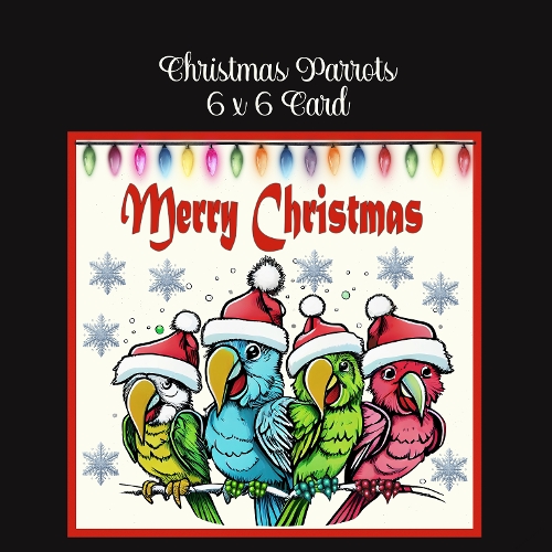 cup1413222_2474 - Christmas Parrots 6 x 6 Card