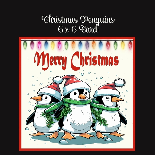 cup1413224_2474 - Christmas Penguins 6 x 6 Card