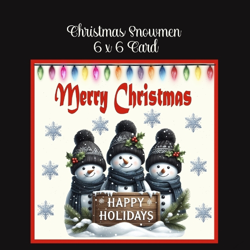 Christmas Snowmen 6 x 6 Card