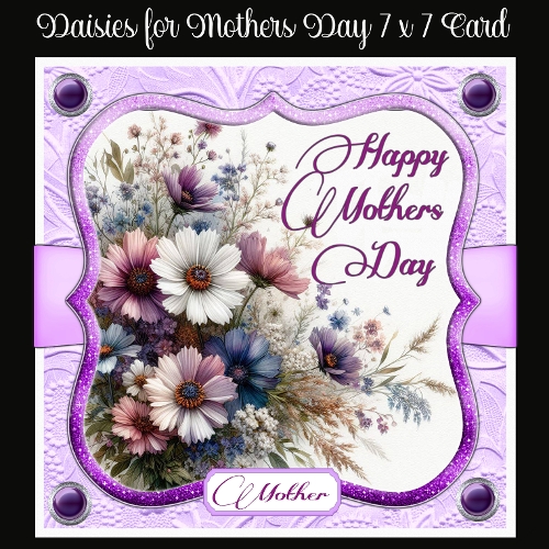 Daisies for Mothers Day 7 x 7 Card