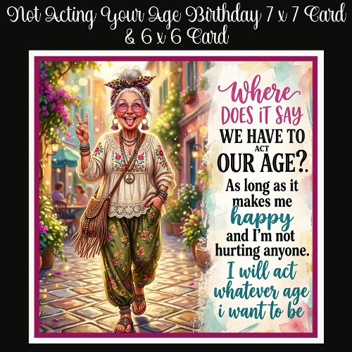 Not Acting Your Age Birthday 7 x 7 Card & 6 x 6 Card