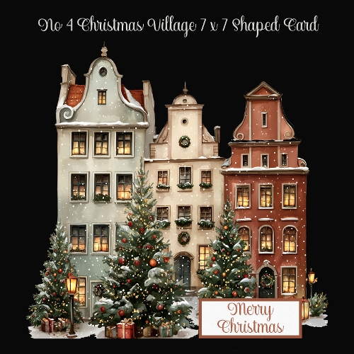 No 4 Christmas Village 7 x 7 Shaped Card