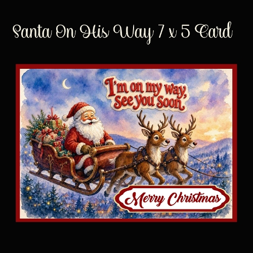 Santa On His Way 7 x 5 Card