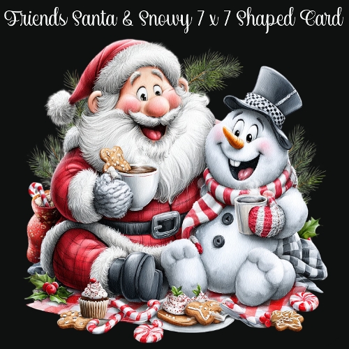 Friends Santa & Snowy 7 x 7 Shaped Card