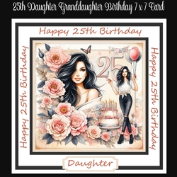 25th Daughter Granddaughter Birthday 7 x 7 Card