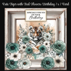 Cute Tiger with Teal Flowers Birthday 7 x 7 Card