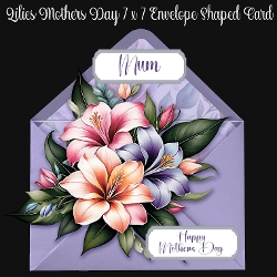 Lilies Mothers Day 7 x 7 Envelope Shaped Card