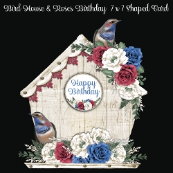 Bird House & Roses Birthday 7 x 7 Shaped Card