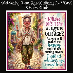 Not Acting Your Age Birthday 7 x 7 Card & 6 x 6 Card