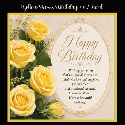 Yellow Roses Birthday 7 x 7 Card