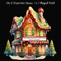 No 2 From Our House To Your House 7 x 7 Shaped Card