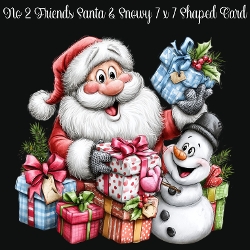 cup1468185_2474 - No 2 Friends Santa & Snowy 7 x 7 Shaped Card