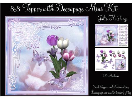 8x8 Topper Mini Kit Tulip Flutters with Decoupage