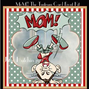 Mom!! the Tantrum Card Front Kit