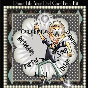 Dance Like Your Dad! Card Front Kit