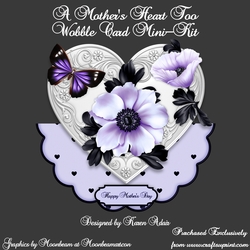 A Mothers Heart Too - Heart Shaped Wobble Card Mini-Kit